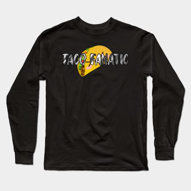 Taco Fanatic Long Sleeve T-Shirt by Narrie